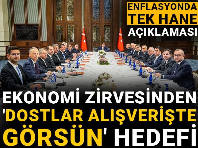 ekonomi zirvesinden dostlar alisveriste gorsun hedefi enflasyonda tek hane aciklamasi QwQEMVyy